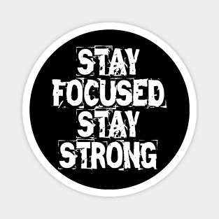 Stay Focused Stay Strong Magnet